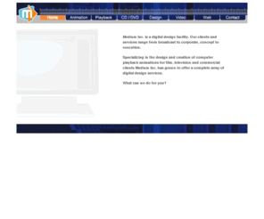 medium.ca: Medium Inc.-A Digital Media Production Company. Design/Development
Graphic design & animation for film & television. 24 frame playback, prop rental, cd-rom & dvd production, video post, print & website design. Medium Inc. Both 2D and 3D animation services. 