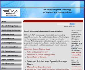 tmaa.com: TMA Associates - Speech Technology News
TMA Associates publishes a newsletter and offers consutling in the field of Speech Recognition.
