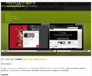 pygmasoft.com: Pygmasoft – Internet & Multimédia – web – applis iphone, android – flash – Montpellier Herault (34)
Création sur mesure ou adaptation à vos besoins de CMS open source. Applications multi plateformes (iPhone, Androïd, BlackBerry...), site mobile. Logiciels ludo-éducatifs, de jeux événementiels ou promotionnels.