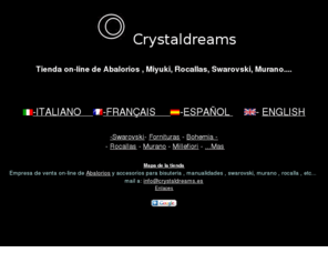 crystaldreams.es: Abalorios y tupis - Venta on-line Store
Abalorios - Crystaldreams La Tienda on-line - ENVIOS RAPIDOS A TODA ESPAÑA - 