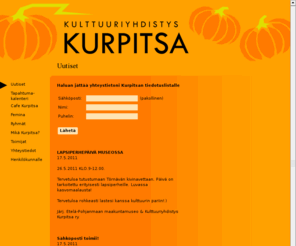 kurpitsa.net: Kulttuuriyhdistys Kurpitsa
Kulttuuriyhdistys Kurpitsan uutiset, tapahtumakalenteri, esittelyt...