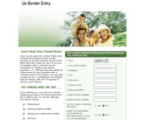 usborderentry.com: US Border Entry - Guarantee your entry into the US
Enjoy your travels with certainty that you wont be refused entry.  Eliminate the chance of being stopped starting with a fres consultation that will determine whether you are eligible for an entry waiver