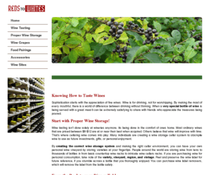 redstowhites.com: Wine information: tasting, proper storage, and wine pairings
Expert and novice wine information about tasting, storage, and wine pairings