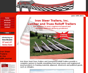 ironsteertrailers.com: Iron Steer Trailers - Home
Iron Steer Trailers, Inc., Lumber and Truss Rolloff Trailers. The solution to  your engineered wood and building material delivery problems!