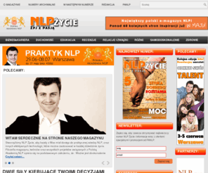 nlpzycie.pl: Magazyn NLP Życie
Powstaje NLP nowej generacji. Pragniemy rozwijać pozytywne skojarzenia z NLP, odchodząc od niekorzystnych powiązanych z manipulacją i prymitywnym nastawionym na swoje ego uwodzeniem, propagowanymi przez niektórych trenerów. W tym miejscu jesteśmy stanowczy, kończymy z takim obrazem NLP.  Jako „NLP Życie” i Polska Akademia NLP odcinamy się od nieetycznych praktyk.