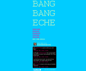 bangbangeche.com: BANG BANG ECHE TAKE THE WORLD BY STORM
BANG BANG ECHE official website. Internet presence: qualified.