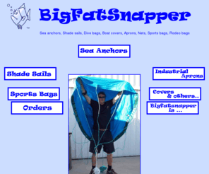 bigfatsnapper.com: Big Fat Snapper sea anchors shade sails dive bags boat covers aprons nets sports bags rodeo bags
Quality textile products made in Western Australia