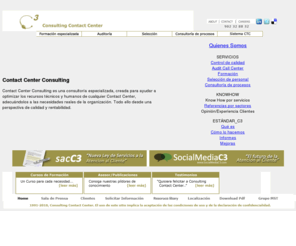 consultingc3.com: Contact Center Consulting C3
Contact Center Consulting es una consultoría especializada, creada para ayudar a optimizar los recursos técnicos y humanos de cualquier Contact Center, adecuándolos a las necesidades reales de la organización.