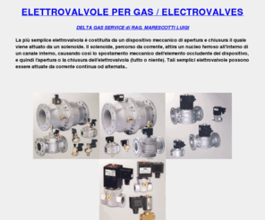 elettrovalvola.com: ELETTROVALVOLE   per gas
elettrovalvole a riarmo manuali e rivenditore autorizzati. siamo distribuiti di elettrovalvole per gas di ogni genere 