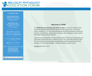 wellesleypsyched.com: Wellesley Psychology Education Forum
The Wellesley Psychology Education Forum is a monthly seminar series offered to mental health professionals in the Metro West area.