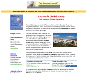 andalucia.de: Urlaub in Andalusien mit andalucia.de
Auf andalucia.de entsteht ein umfassendes Touristik-Angebot über eine der schönsten Gegenden Spaniens: Städteportraits, Veranstaltungen, Kultur, Kunst, Hotels und Gastronomie, mit Tourenvorschlägen und ganz viel Natur