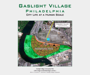 gaslightvillage.org: Gaslight Village - Philadelphia
Gaslight Village is a proposed pedestrian- and transit-oriented urban village, with integrated industry, commerce and recreation, at a brownfield site on the Schuylkill River, in Philadelphia, Pennsylvania.