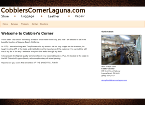 cobblerscornerlaguna.com: Orange County Shoe And Leather Goods Repair | Cobbler's Corner
Cobbler's Corner in Laguna Beach, CA is your first and last stop for the highest quality workmanship in shoe, luggage, leather, jacket, and zipper repairs