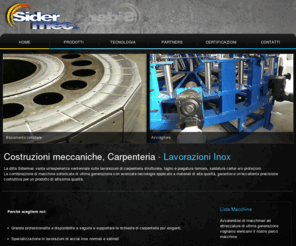 sidermec.net: Sidermec - Home
Sidermec;  Costruzioni meccaniche; Carpenteria; Lavorazioni Inox; TIG; MIG; lavorazioni di carpenteria; strutturale; taglio; piegatura lamiera; saldatura carter; protezioni;