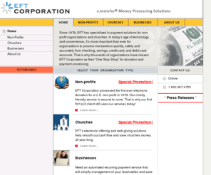 achservice.org: EFT Corporation - Your secure transaction processing solutions
Since 1979, EFT has specialized in payment solutions for non-profit organizations and churches. In todayвЂ™s age of technology and convenience, itвЂ™s more important than ever for organizations to process transactions quickly, safely and accurately from checking, savings or credit card accounts. That is why hundreds of organizations have chosen EFT Corporation as their One Stop Shop and trusted transaction processor of choice.