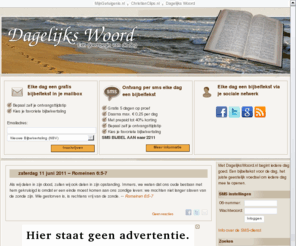 christelijknetwerk.nl: Dagelijks Woord - De Bijbel via e-mail of SMS
Met Dagelijks Woord begint je dag goed! Ontvang GRATIS een bijbeltekst in je email. Nu ook op je mobieltje (25c/ont.sms) - sms BIJBEL AAN naar 2211. NBV, NBG'51, Statenvertaling of Willibrordvertaling.