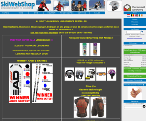 ski-webshop.net: Skikleding, Skijas, Skibroek, Skies, Grote Maten. Online ski-kleding kopen, wintersportkleding online bestellen, skies kopen via internet, wintersport internetwinkel
Koop uw ski-kleding bij SkiWebShop.nl, dé internet winkel voor al uw wintersportkleding zoals jassen, broeken, fleeces, truien, thermo-onderkleding, skies en andere wintersport accessoires