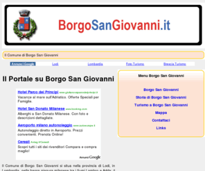 borgosangiovanni.it: BORGO SAN GIOVANNI .IT - Il Portale su Borgo San Giovanni
BORGO SAN GIOVANNI .IT: Il Portale su Borgo San Giovanni, in provincia di Lodi, in Lombardia; informazioni sulla storia, sul turismo e sulla geografia di questo territorio.