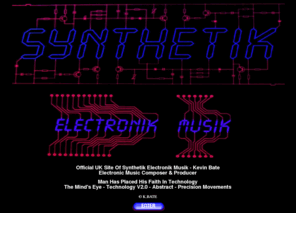 synthetikmusik.com: Synthetik Electronik Musik - Kevin Bate
Official Web Site Of Synthetik Electronik Musik By Kevin Bate.