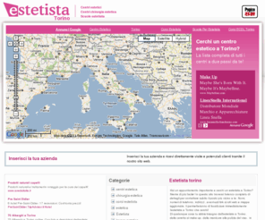 estetistatorino.com: Estetista torino
In questo sito troverai lelenco completo di dettagli per contattare subito il posto più vicino a te. Nomi, numeri di telefono, indirizzi , eventuali link ai siti web e mappe aggiornate, ti permetteranno di localizzare immediatamente lestetista a Torino che cerchi!