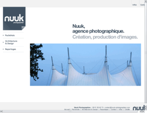 nuukphotographies.com: Agence photographique l Packshots, architecture, reportages... Nuuk Photographies
Agence photographique : packshots, architecture, reportage... Photographes indépendants, de la prise de vue en studio au reportage.