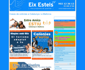 eixestels.biz: cases colonies,colònias escolares, campaments escolars,cases de colònies a catalunya, cases de colònies, cases colònies a catalunya, cases colònies a mallorca
Cases de colònies Eix Estels. Des de colònies escolars, treballs de síntesi, viatge de final de curs. També especial atenció en trurisme actiu. Vacances familiars de Setmana Santa i d´estiu. Especial singles amb nens/es