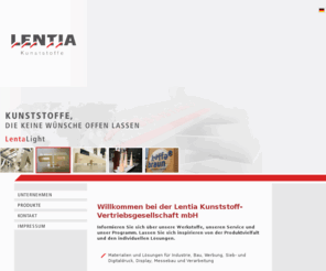 lentia-kunststoffe.biz: LENTIA Kunststoff-Vertriebs GmbH - Kunstoffe, PVC-Hartschaum-Platten, Aluminium-Verbund-Platten
LENTIA Kunststoff-Vertriebs GmbH - Materialien und Lösungen für Industrie, Bau, Werbung, Sieb- und Digitaldruck, Display, Messebau und Verarbeitung