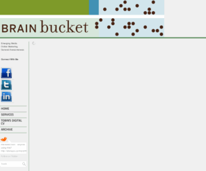 brain-bucket.com: Brain Bucket
Emerging Media Online Marketing General Awesomeness Connect With Me