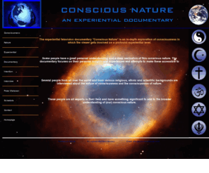 consciousnature.com: Conscious Nature - An experiential documentary
an experiential documentary about consciousness, insight in conscious nature