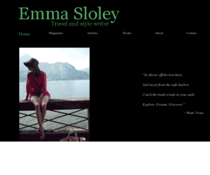 emmasloley.com: Emma Sloley WRITER
Emma Sloley is a New York based travel, profile, beauty and fashion writer.