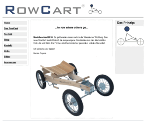 rowkart.com: RowCart - Die Ruderrenner Homepage
Diese Website will dem Thema Ruderrenner
 zu neuem Schwung verhelfen und ein Spielzeug und Sportgerï¿½ wieder auferstehen 
 lassen, das schon fast in Vergessenheit geraten ist.