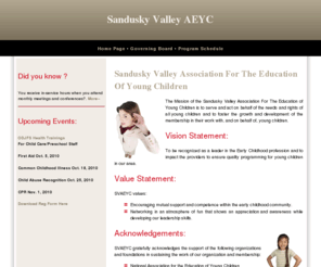 svaeyc.org: Sandusky Valley Association For The Education Of Young Children
Sandusky Valley Association For The Education Of Young Children serves and acts on behalf of the needs and rights
of all young children and to foster the growth and development of the
membership in their work with, and on behalf of young children.