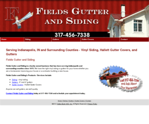 fieldsgutterandsiding.com: Vinyl Siding & Gutters Indianapolis, IN - Fields Gutter and Siding
Fields Gutter and Siding sells and installs vinyl siding, gutters and gutter covers in Indianapolis IN and surrounding counties. Call 317-456-7335