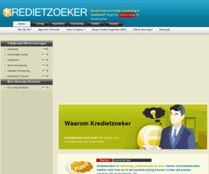 kredietzoeker.nl: Op zoek naar een lening? - Kredietzoeker.nl | Uw lening, verzekering en hypotheek op maat.
Ben je Op zoek naar een lening, verzekering op hypotheek? Wij zorgen dat het aan uw wensen voldoet.