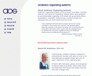 andersonorganizing.com: Anderson Organizing Systems
Anderson Organizing Systems helps clients solve problems by becomming better organized. AOS provides consulting, coaching, seminars and hands-on organizing. 