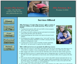 bigmikescreativeplayservices.com: Services Offered
What services Mike provides autistic 
								children and why these services are important.