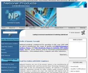npsolders.com: Soldering Materials Manufacturer India,Solder Manufacturers India,High Performance Solders,Fluxes & Solvents,PCB Chemicals,SMT Solder Paste
High Performance Solders,Fluxes & Solvents,PCB Chemicals,SMT Solder Paste,National Products Solders is one of leading soldering material manufacturer in India. We are one of the pioneer names in solder manufacturers and suppliers in India and abroad - Soldering Materials Manufacturer India,Solder Manufacturers India,High Performance Solders,Fluxes & Solvents,PCB Chemicals,SMT Solder Paste.