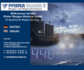 pfisterwaagen.com: Pfister Waagen Bilanciai GmbH Gleiswaagen, Plattformwaagen,Ladentischwaagen ..
Willkommen bei Ihrem Spezialisten für Wägetechnik. / Welcome to your spezialist for weighing technology