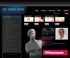 robertosannito.com: Dott. Roberto Sannito - trattamento rughe, cura emorroidi, ringiovanimento del volto, trattamento melasma, liposuzione, trattamento smagliature, cicatrici post acne, tecnica help
 Chirurgo Estetico a Padova e Milano. Servizio trattamento rughe, liposuzione, trattamento smagliature, emorroidi, emorroidi laser, tecnica help, cura emorroidi, cicatrici post acne, trattamento melasma, ringiovanimento del volto