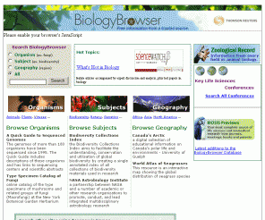 biologybrowser.org: BiologyBrowser | Free information from a trusted source
Thomson Reuters Biology Browser is a free database of biology resources and web links