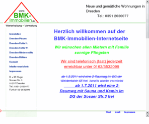 bmk-immobilien.de: Start - BMK-Immobilien Werterhaltung   Verwaltung Dresden Niedersedlitz - Bernd und Margit Kluge 01257 Dresden Sosaer Str. 3
Start - BMK-Immobilien Werterhaltung   Verwaltung Dresden Niedersedlitz - Bernd und Margit Kluge 01257 Dresden Sosaer Str. 3
 