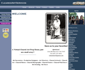 clearedartservices.com: Cleared Art Services, Cleared Art, Cleared Artwork,  Art Rentals, Cleared Photos, Cleared Posters, Cleared Signs, Frames, Framing, Set Decorator, Set Decor, Set Dressing, Props
ClearedArtServices is a revolutionary new web site that will forever change the way Set Decorators shop for Cleared Artwork and Images.  Our goal is to be an easy to use on-line Virtual Prop House for the television/film industry. We offer A print on demand, global, cleared art digital download resource for any Art Department on Earth!  Using FTP upload technology and standard e-mail, we can send any image in our collection anywhere in the world. Our family photos can be printed on any printer and put into standing frames, tacked onto a bulletin board, or placed on the fridge. All of other images can be printed by local printers mounted on foam core or gatorboard. The pieces can go onto the set as is or can be framed by local framers.  Cleared Research Cleared artwork.Cleared Photography.Cleared Posters.Cleared Signs.Anywhere on Earth!!!!!! 