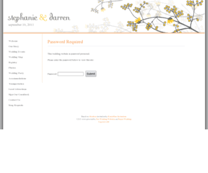 darrenandsteph.com: Password Required - stephanie and darren  - Wedding Website - Project Wedding
Project Wedding - plan your wedding with confidence.  Find wedding vendors, compare wedding vendor reviews, brainstorm ideas with wedding photos, and share wedding planning advice.