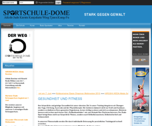 dome-frankfurt.com: SPORTSCHULE-DOME FRANKFURT - KAMPFKUNST IN FRANKFURT SEIT 1969 DOJO FÜR AIKIDO - AIKIDO FÜR KINDER - JUDO - KICKBOXEN - JUDO FÜR KINDER - JU JITSU - KARATE - KARATE FÜR KINDER - KENJUKATE - KUNG FU - WING TJUEN - CAPOEIRA - SELBSTVERTEIDIGUNG
Ihre körperliche und geistige Gesundheit ist oberstes Ziel unserer Kampfsportschule. In unser Training integrieren wir Übungen des Yoga, Chi-Gong, Ayurveda und der Physiotherapie.