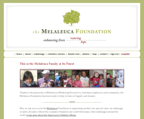 melaleuca.org: The Melaleuca Foundation
The Melaleuca Foundation was created to do good where good is neededâto enhance lives, to restore hope.