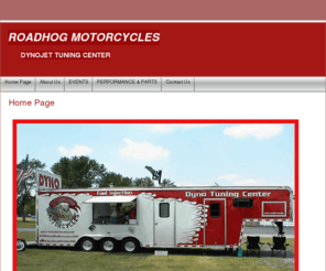 roadhogmotorcycles.com: Home Page
ROADHOG MOTORCYCLES,ROADHOG DYNO,TRAVLING DYNO TUNING CENTER FOR DYNOJET 250i, SELL PERFORMANCE PARTS,