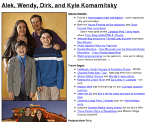 komar.org: Alek, Wendy, Dirk, and Kyle Komarnitsky
Komarnitsky Home Page
