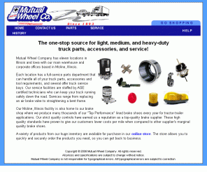 mutualwheel.com: Mutual Wheel Company - The Truck Experts
Mutual Wheel Company is a warehouse distributor of truck parts, accessories, and tools. Mutual Wheel Co. also has service facilities that can handle any size truck and offers remanufacturing of steering gears, brake shoes and bands, and drivelines.