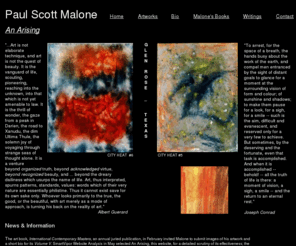 paulscottmalone.com: Paul Scott Malone - homepage
Abstract Paintings in Oil, Gallery of Fine Contemporary Art,
Paul Scott Malone, Glastonbury CT, Tucson, Arizona, Paintings, Recent Works in Series, Earlier Works, Just Dance! ..., Eruptions, Black, City Heat, Firmament, Sand & Fire, Canyon, Flash