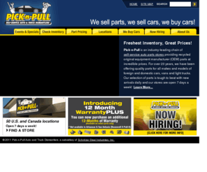 pickandpull.com: Pick-n-Pull » Home
Pick-n-Pull self-service recycled auto parts stores provide OEM parts at incredible prices.  We have quality parts for cars, vans and light trucks, all makes and models, foreign and domestic.